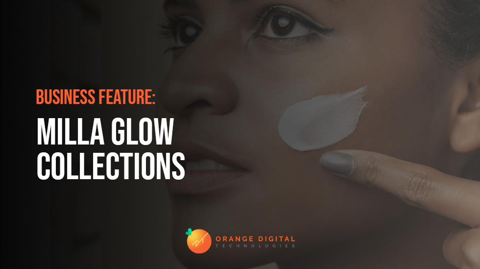 Business Feature: Milla Glow Collections